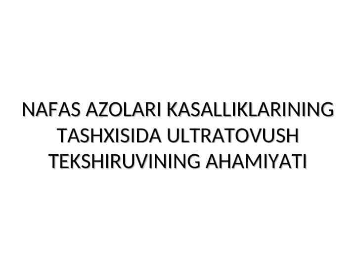 Nafas aʼzolari kasalliklarining tashxisida ultratovush tekshiruvining ahamiyati
