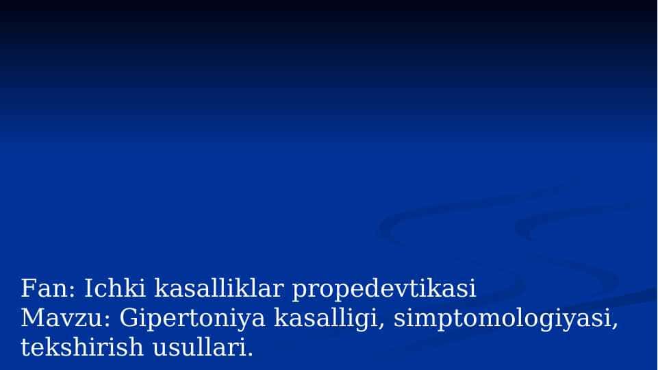 Gipertoniya kasalligi, simptomologiyasi, tekshirish usullari.