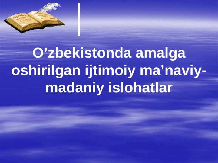 O’zbekistonda amalga oshirilgan ijtimoiy ma’naviy-madaniy islohatlar