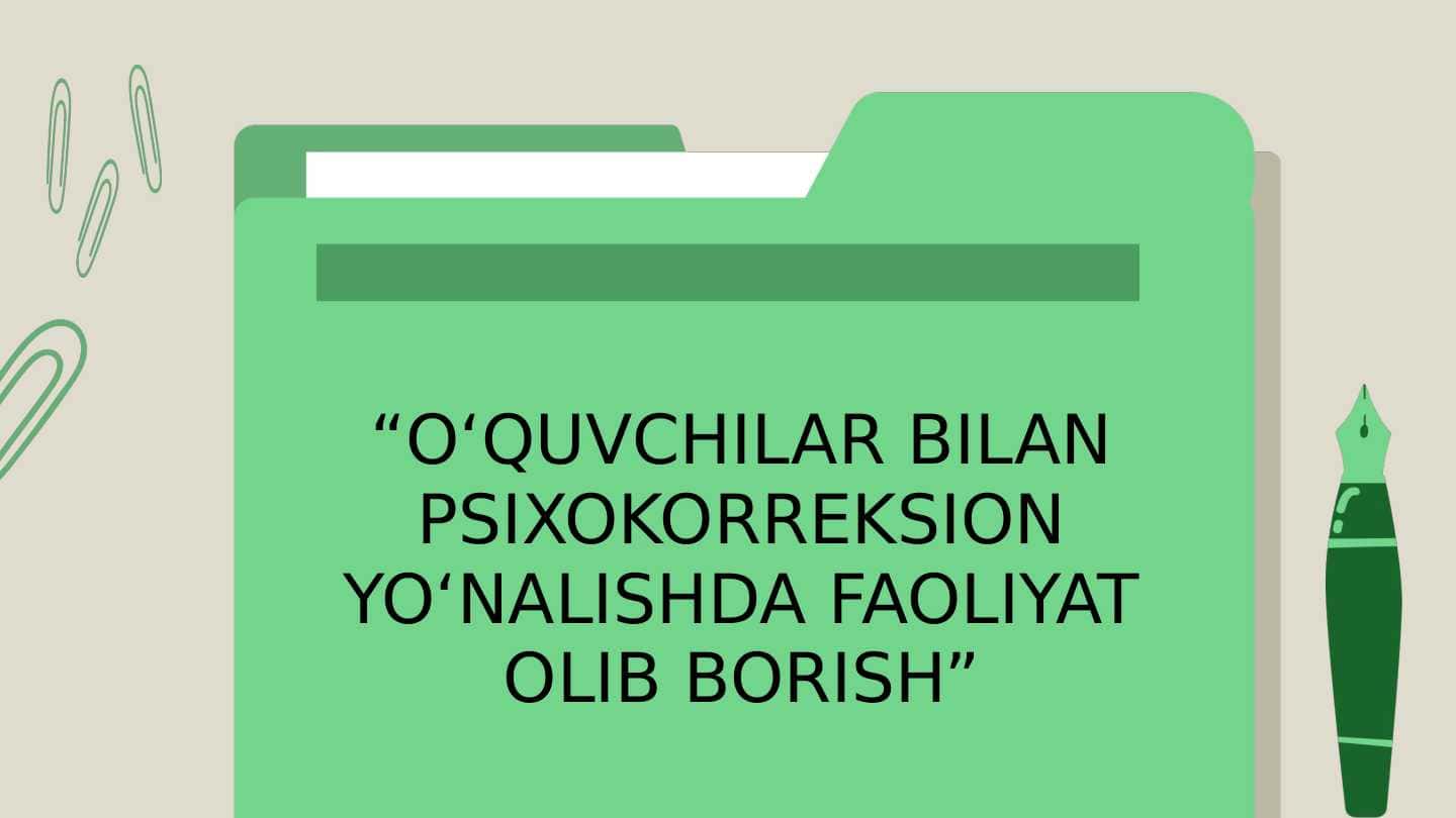 O‘quvchilar bilan psixokorreksion yo‘nalishda faoliyat olib borish