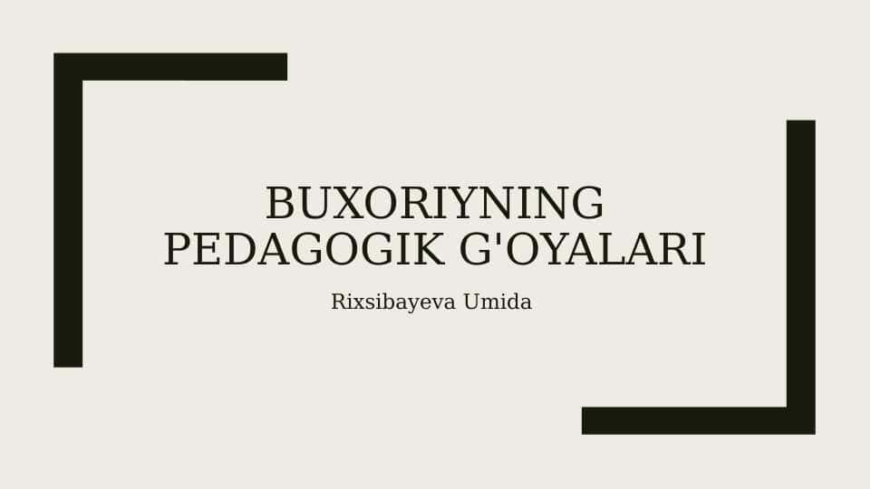 Buxoriyning pedagogik g'oyalari
