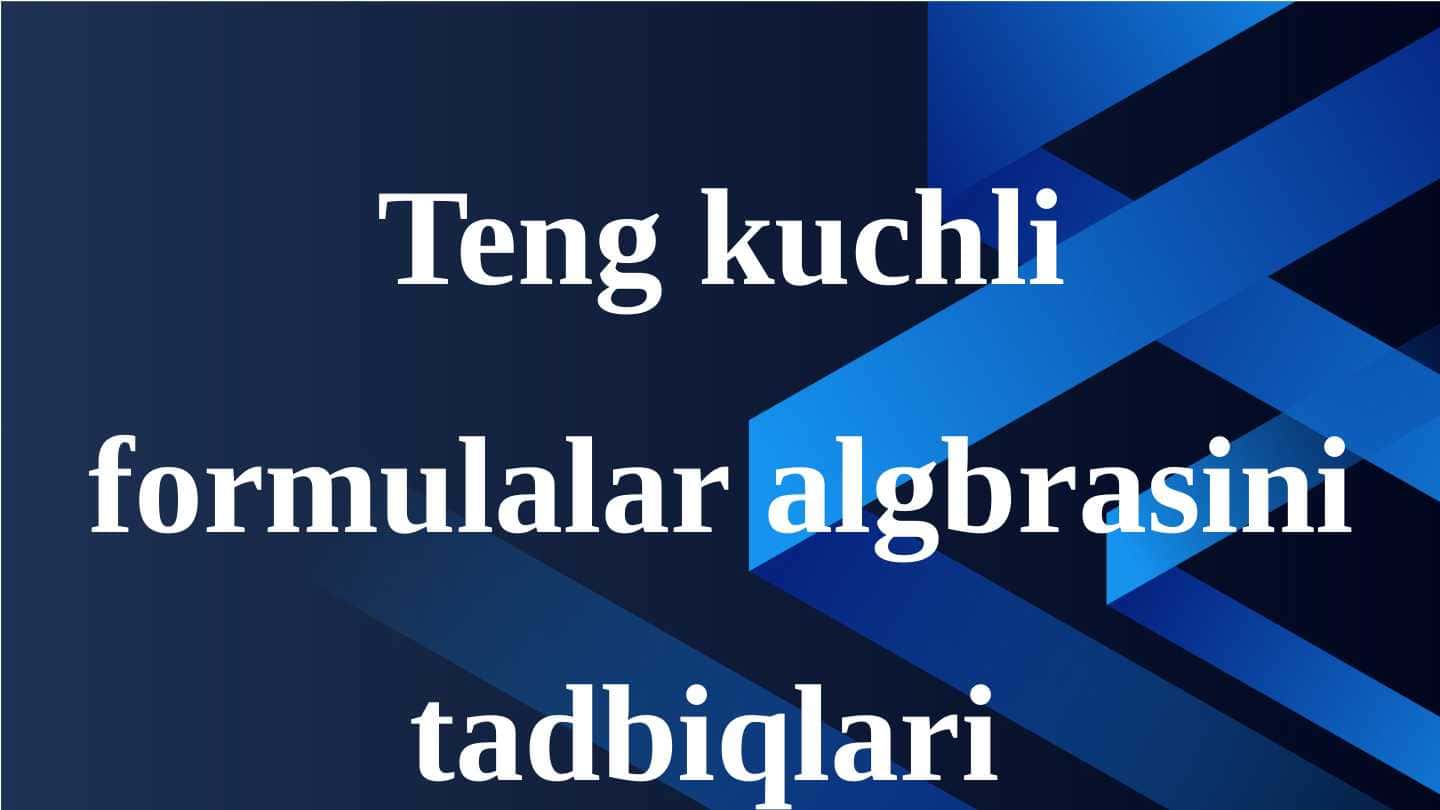 Teng kuchli formulalar algbrasini tadbiqlari