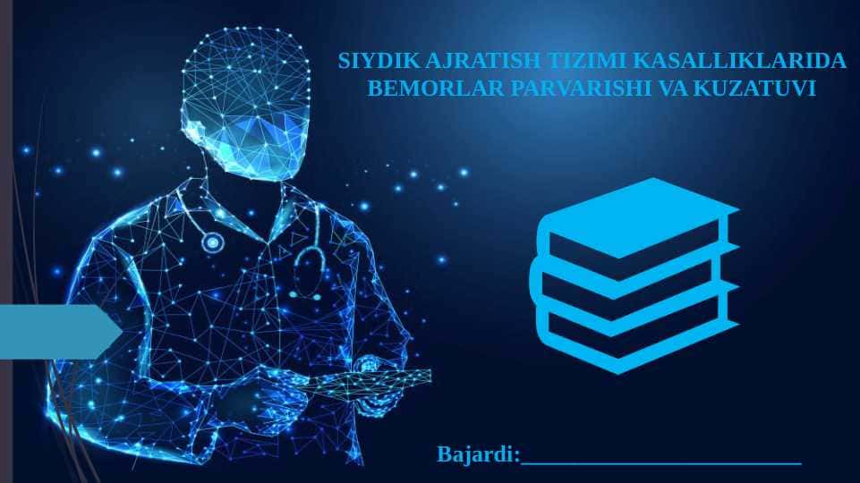Siydik ajratish tizimi kasalliklarida bemorlar parvarishi va kuzatuvi