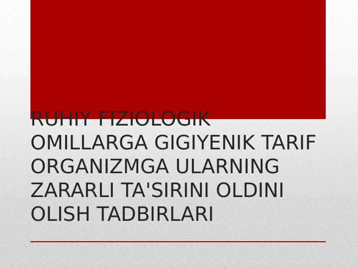 RUHIY FIZIOLOGIK OMILLARGA GIGIYENIK TARIF ORGANIZMGA ULARNING ZARARLI TA'SIRINI OLDINI OLISH TADBIRLARI