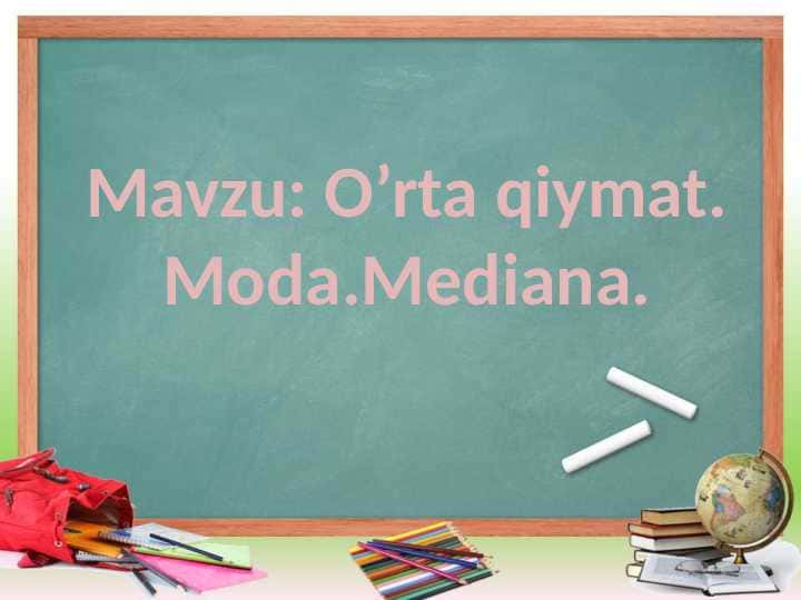O’rta qiymat. Moda Mediana