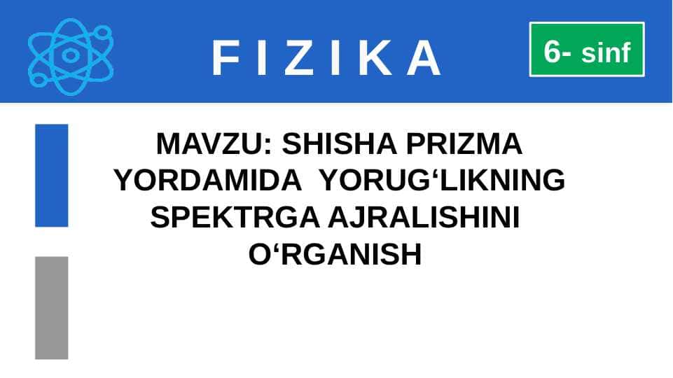 SHISHA PRIZMA YORDAMIDA YORUG‘LIKNING SPEKTRGA AJRALISHINI O‘RGANISH 6-sinf