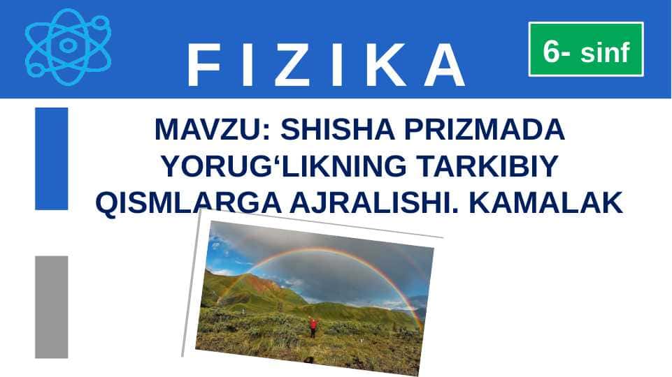 SHISHA PRIZMADA YORUG‘LIKNING TARKIBIY QISMLARGA AJRALISHI. KAMALAK 6-sinf fizika