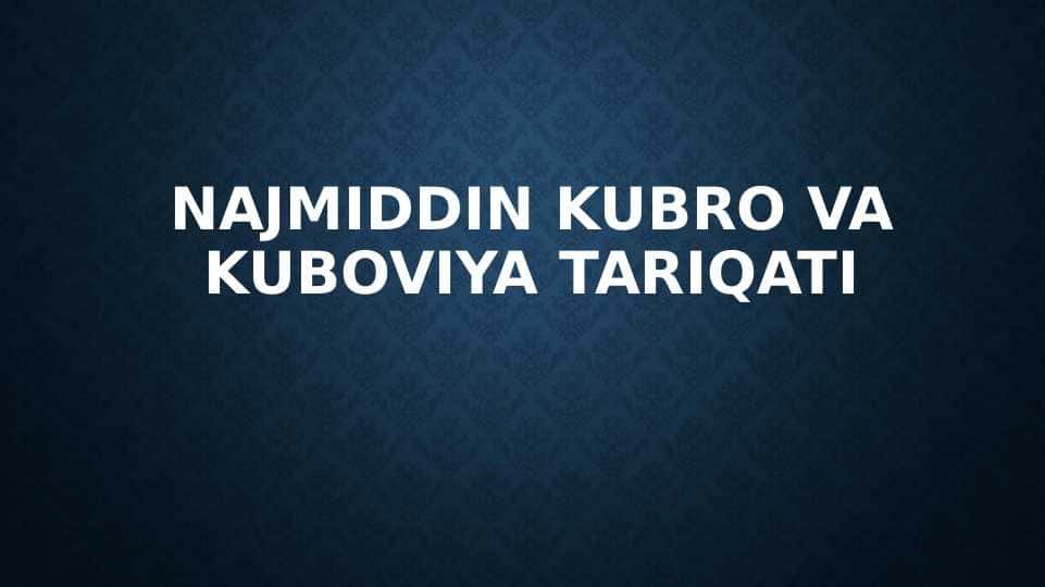 Najmiddin Kubro va Kubroviya tariqati