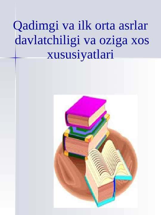 Qadimgi va ilk orta asrlar davlatchiligi va oziga xos xususiyatlari