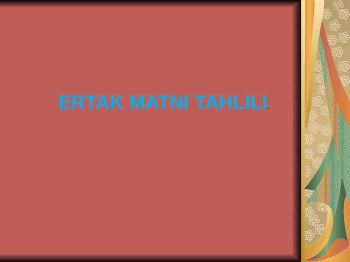 ERTAK MATNI TAHLILI