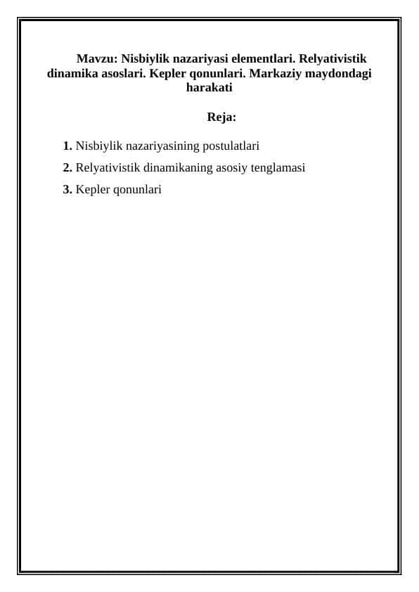 Nisbiylik nazariyasi elementlari. Relyativistik dinamika asoslari. Kepler qonunlari. Markaziy maydondagi harakati