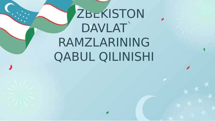 O’ZBEKISTON DAVLAT RAMZLARINING QABUL QILINISHI