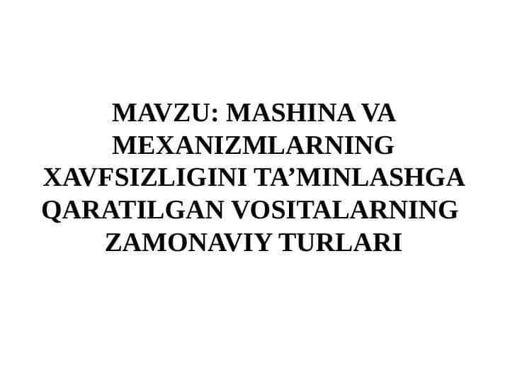 Mashina va mexanizmlarning xavfsizligini ta'minlashga qaratilgan vositalarning zamonaviy turlari