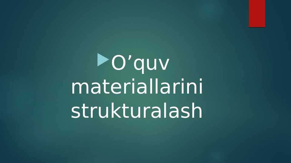 O’quv materiallarini strukturalash