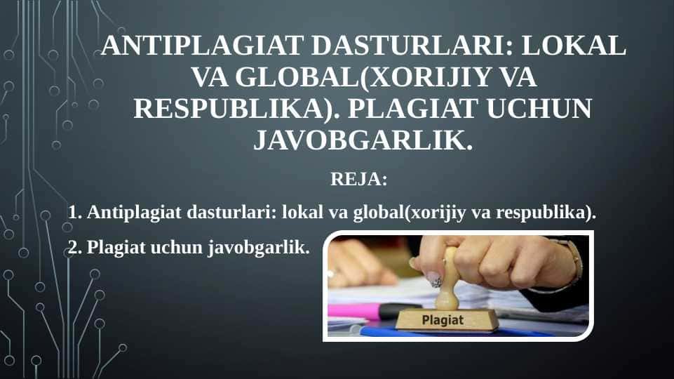 Antiplagiat dasturlari: lokal va global(xorijiy va respublika). Plagiat uchun javobgarlik.
