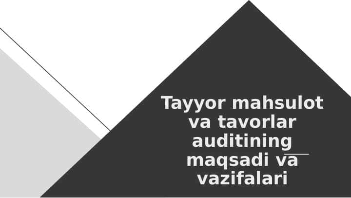 Tayyor mahsulot va tavorlar auditining maqsadi va vazifalari
