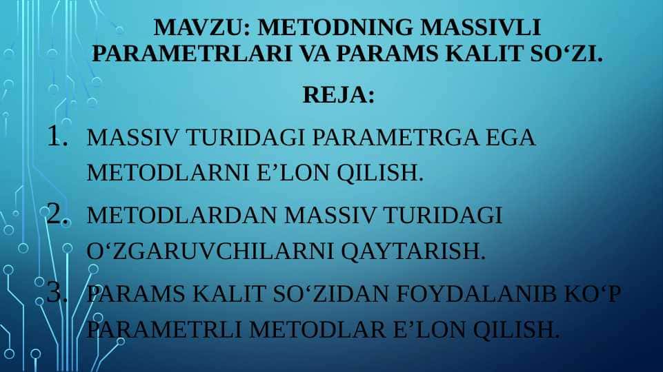 Metodning massivli parametrlari va params kalit so‘zi.