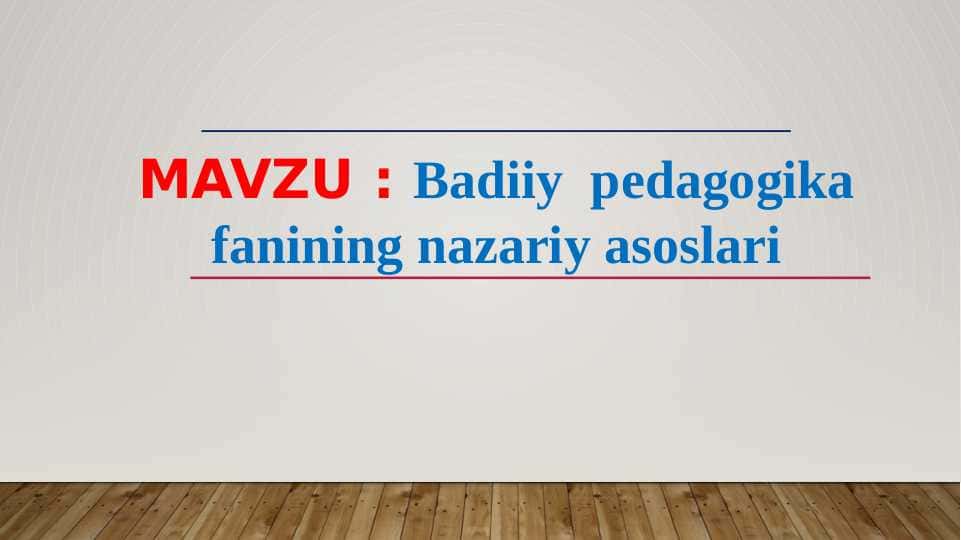Badiiy pedagogika fanining nazariy asoslari
