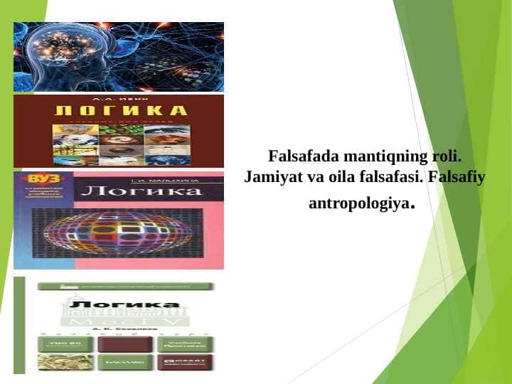 Falsafada mantiqning roli. Jamiyat va oila falsafasi. Falsafiy antropologiya