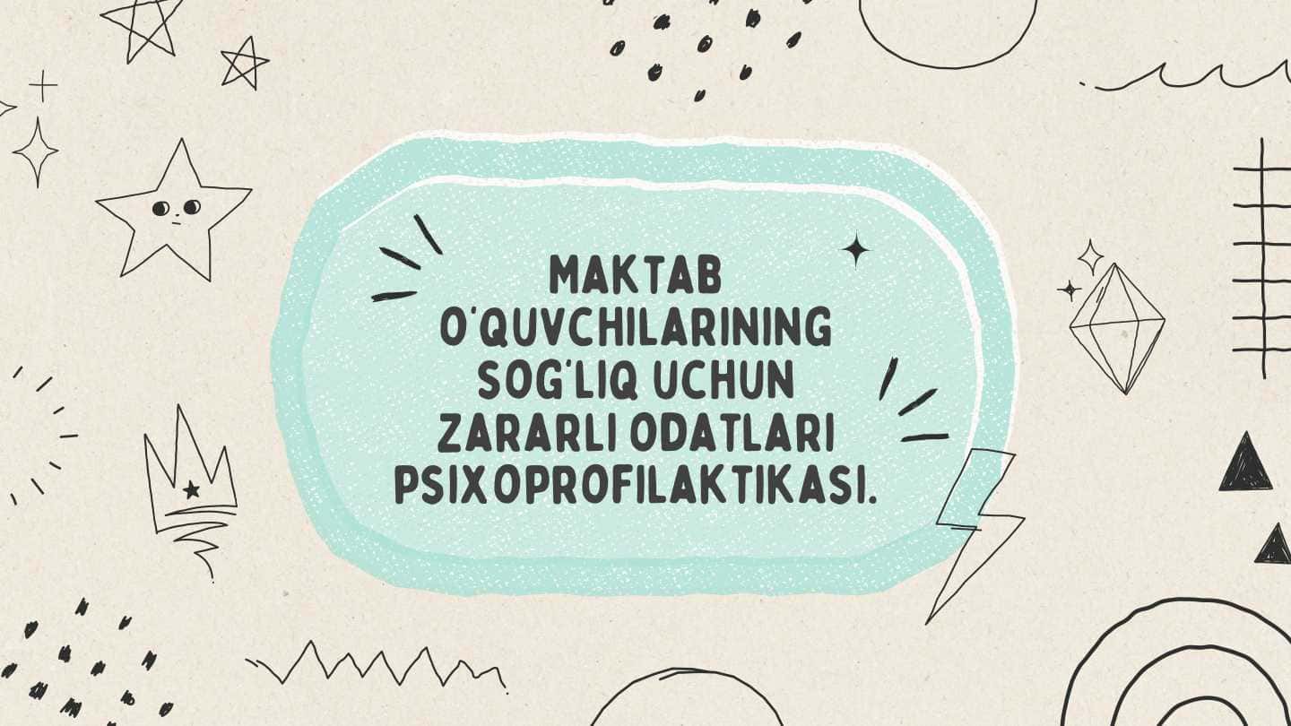 Maktab o‘quvchilarining sog‘liq uchun zararli odatlari psixoprofilaktikasi