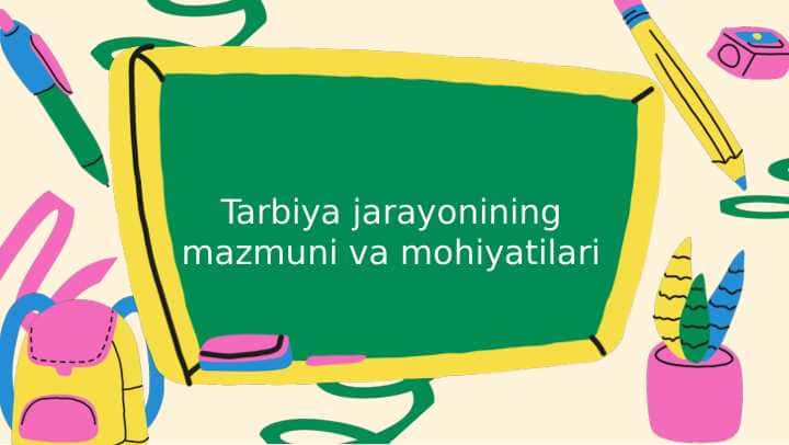 Tarbiya jarayonining mazmuni va mohiyatilari