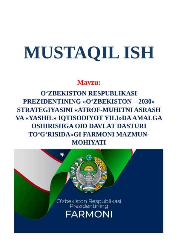 O'zbekiston Respublikasi Prezidentining "O'zbekiston - 2030" strategiyasini "Atrof-muhitni asrash va "yashil" iqtisodiyot yili"da amalga oshirishga oid Davlat dasturi to'g'risida"gi Farmoni mazmun-mohiyati