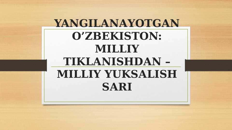 Yangilanayotgan O'zbekiston milliy tiklanishdan-milliy yuksalish sari .