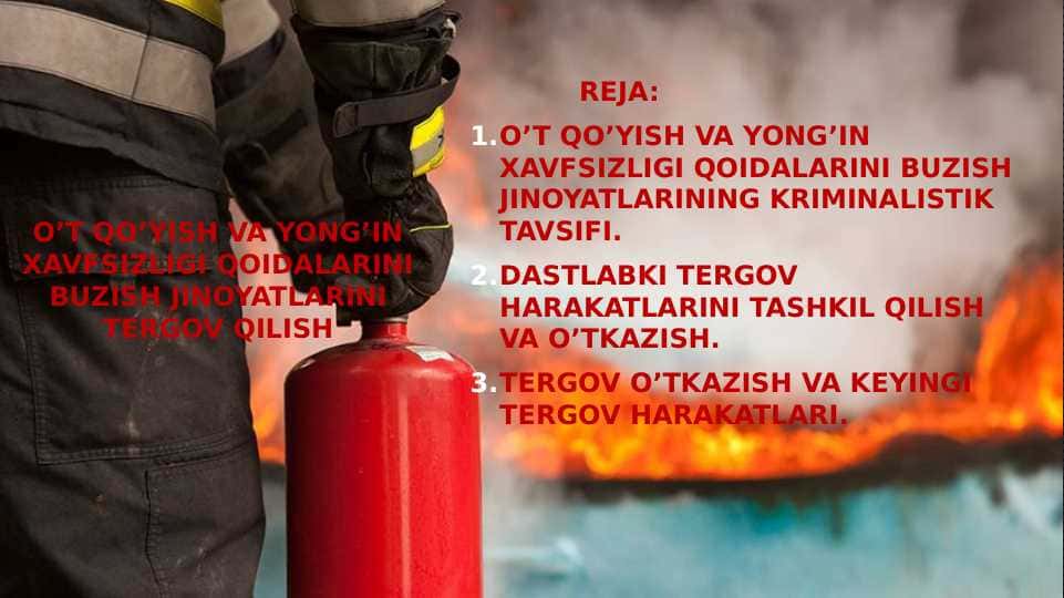 O’T QO’YISH VA YONG’IN XAVFSIZLIGI QOIDALARINI BUZISH JINOYATLARINI TERGOV QILISH