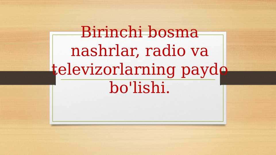 Birinchi bosma nashrlar, radio va televizorlarning paydo