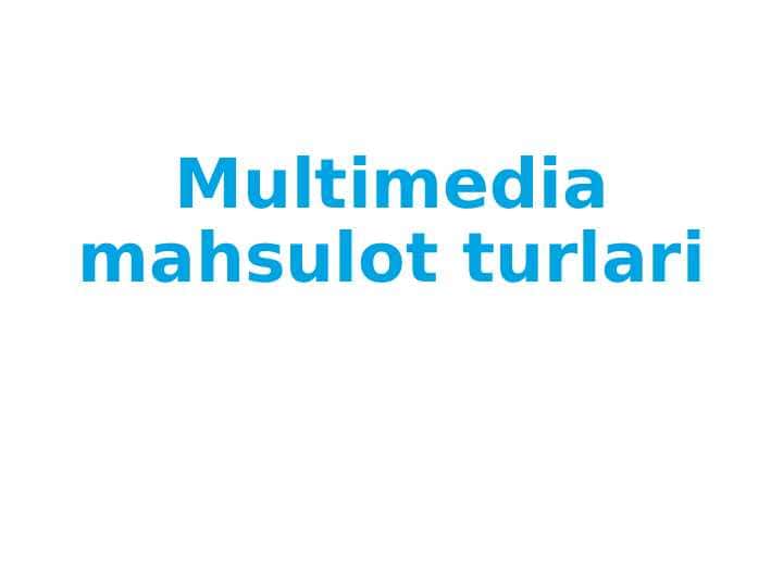 Multimedia mahsulot turlari
