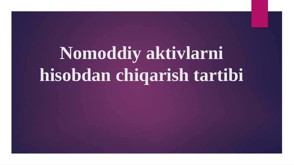 Nomoddiy aktivlarni hisobdan chiqarish tartibi