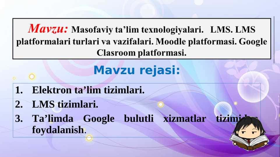 Masofaviy ta’lim texnologiyalari. LMS. LMS platformalari turlari va vazifalari. Moodle platformasi. Google Clasroom platformasi