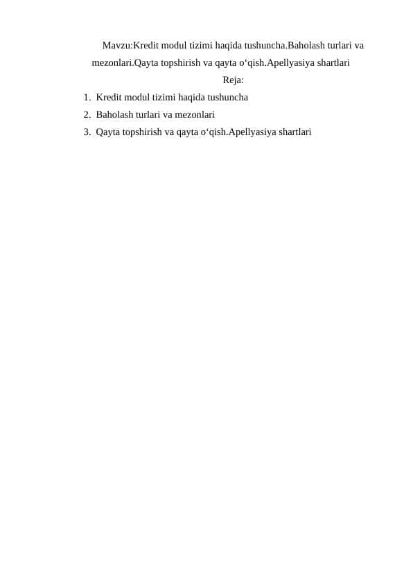 Kredit modul tizimi haqida tushuncha.Baholash turlari va mezonlari.Qayta topshirish va qayta o‘qish.Apellyasiya shartlari