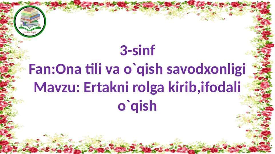 Ertakni rolga kirib, ifodali o`qish