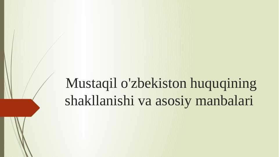 Mustaqil o'zbekiston huquqining shakllanishi va asosiy manbalari