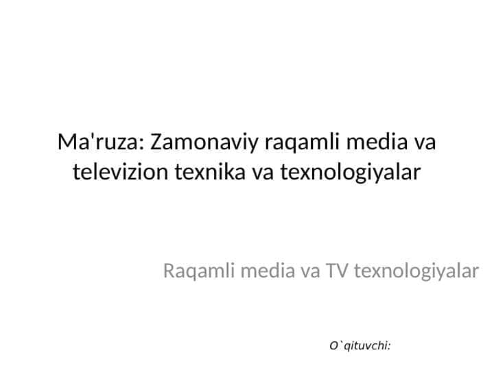 Zamonaviy raqamli media va televizion texnika va texnologiyalar