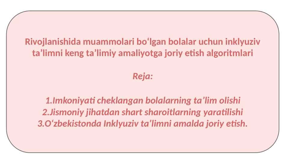 Rivojlanishida muammolari boʻlgan bolalar uchun inklyuziv taʼlimni keng taʼlimiy amaliyotga joriy etish algoritmlari.pptx