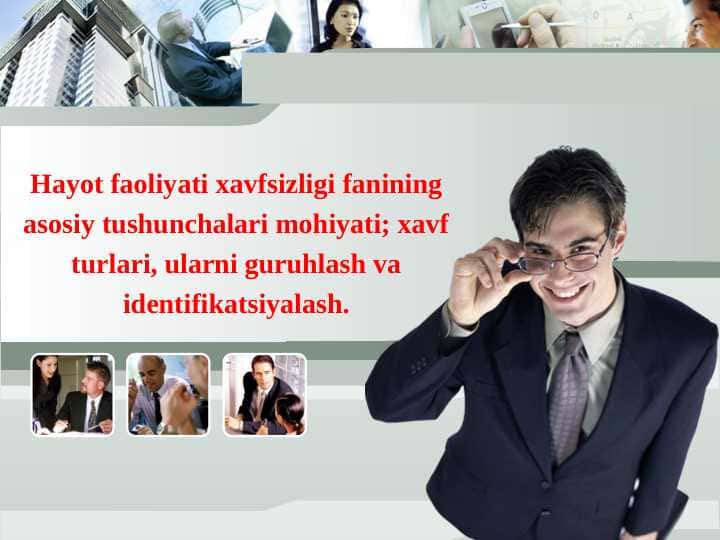 Hayot faoliyati xavfsizligi fanining asosiy tushunchalari mohiyati; xavf turlari, ularni guruhlash va identifikatsiyalash