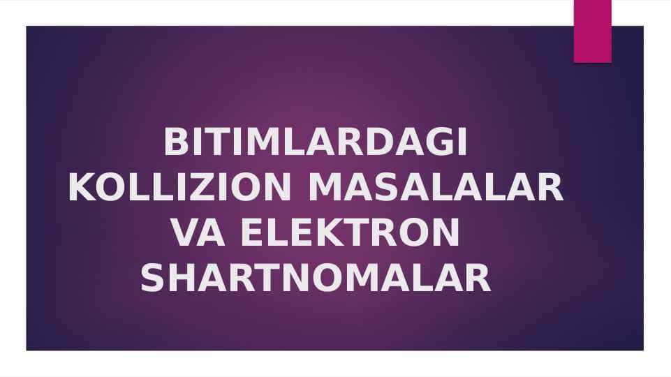 BITIMLARDAGI KOLLIZION MASALALAR VA ELEKTRON SHARTNOMALAR
