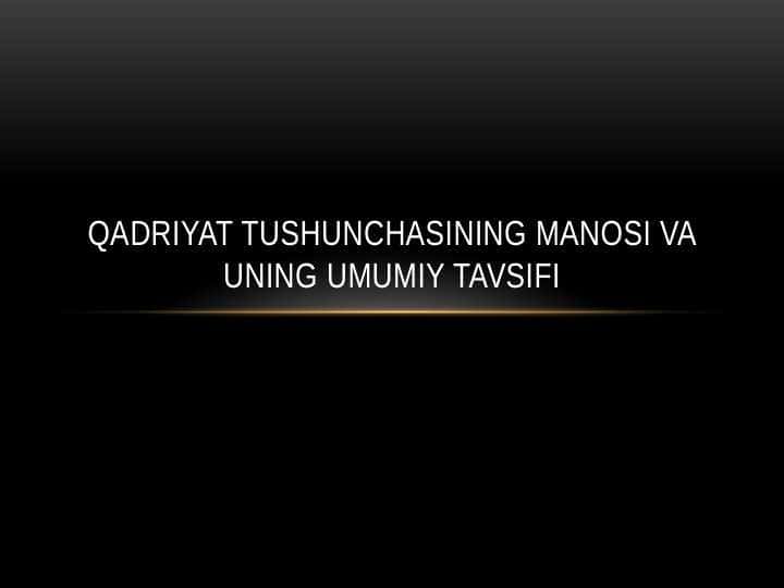 Qadriyat tushunchasining manosi va uning umumiy tavsifi ppt slayd
