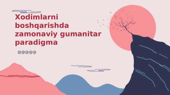 Xodimlarni boshqarishda zamonaviy gumanitar paradigma