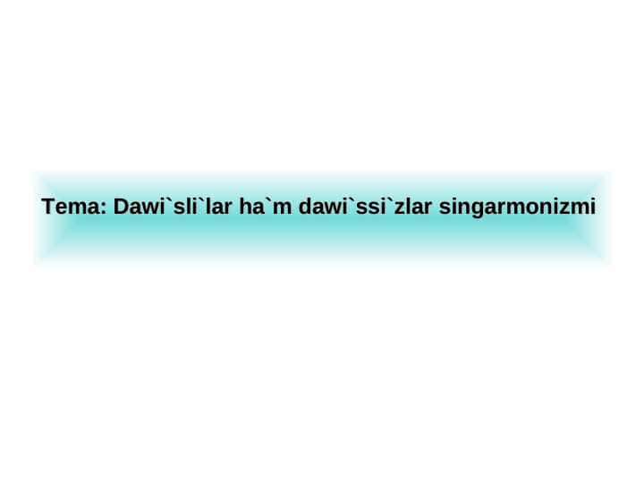 Dawi`sli`lar ha`m dawi`ssi`zlar singarmonizmi