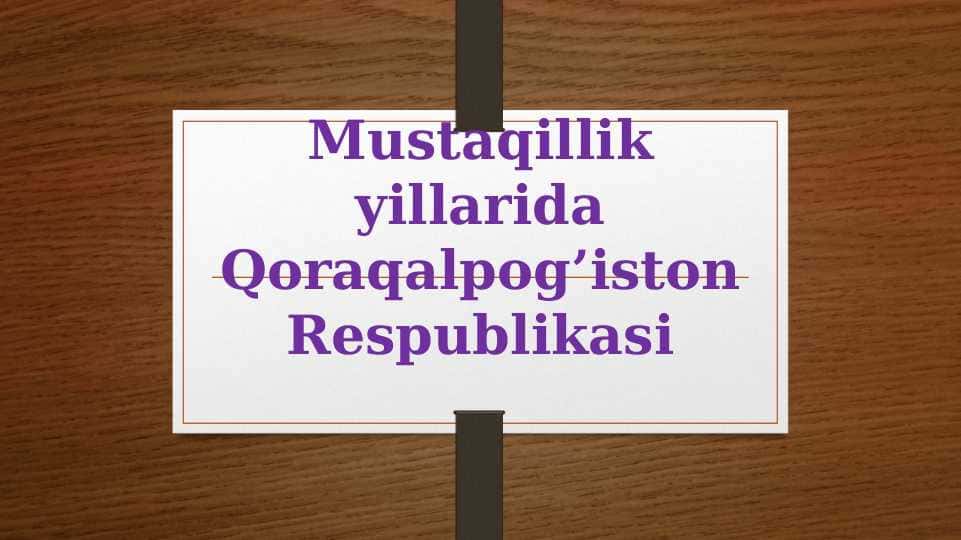 Mustaqillik yillarida Qoraqalpog’iston Respublikasi