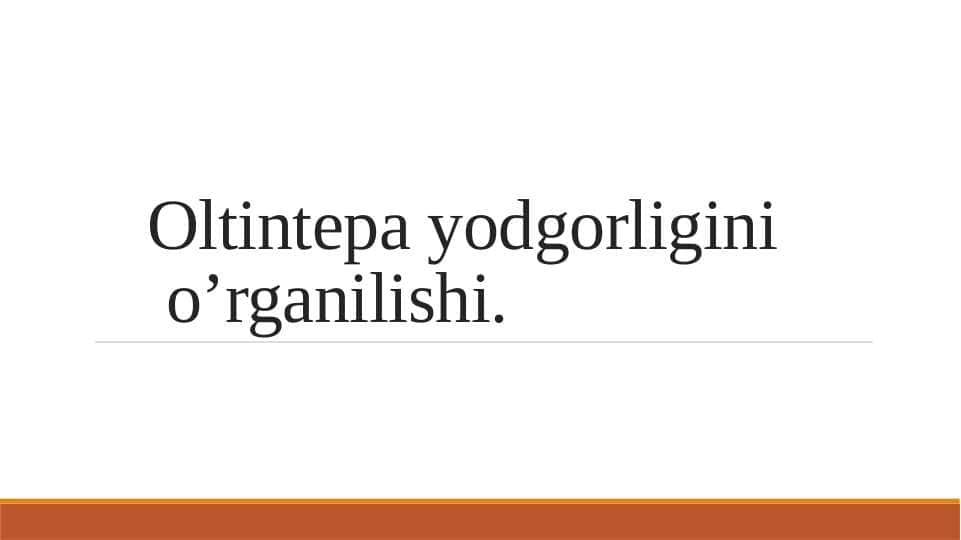 Oltintepa yodgorligini o’rganilishi.