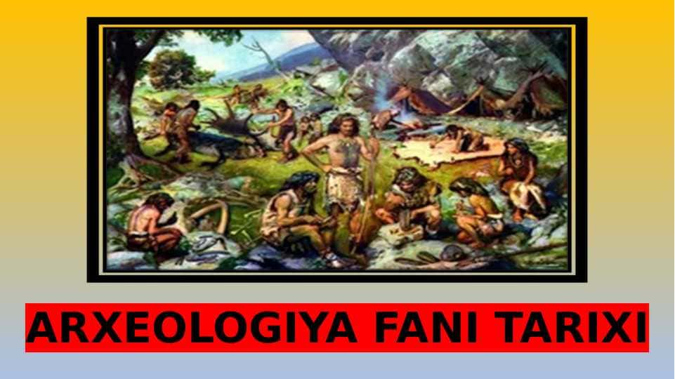 ARXEOLOGIYA FANI TARIXI