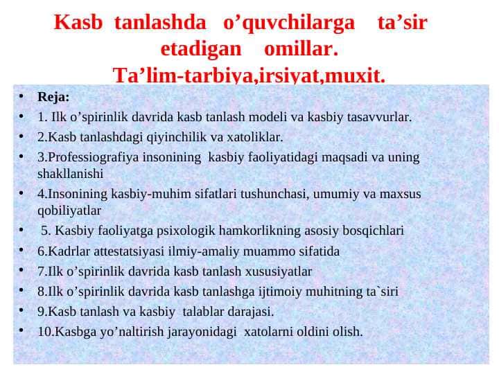 Kasb tanlashda o’quvchilarga ta’sir etadigan omillar. Ta’lim-tarbiya,irsiyat,muxit.
