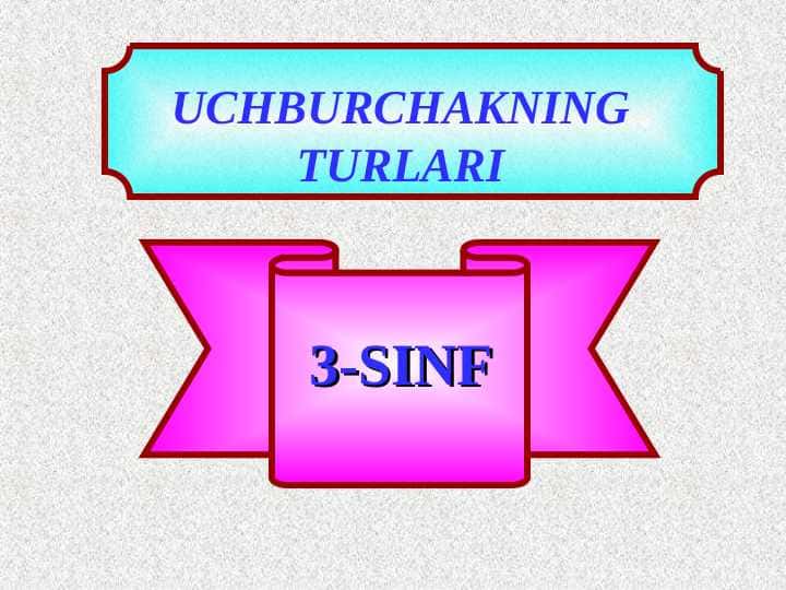 UCHBURCHAKNING TURLARI