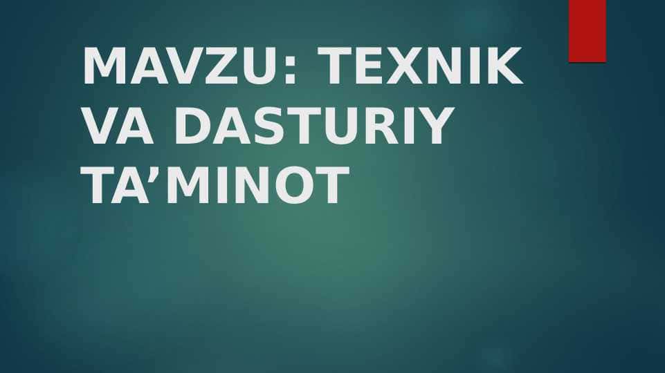 TEXNIK VA DASTURIY TA’MINOT