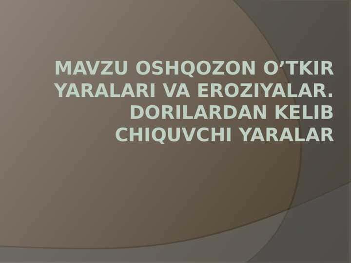 Oshqozon o‘tkir yara va eroziyalari. Doridan kelib chiquvchi oshqozon yaralari