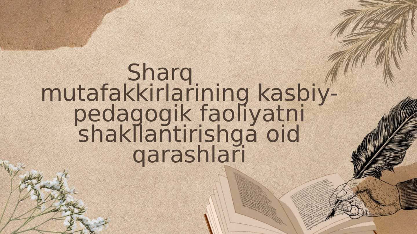 Sharq mutafakkirlarining kasbiy-pedagogik faoliyatni shakllantirishga oid qarashlari